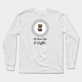 my blood type is coffee Long Sleeve T-Shirt